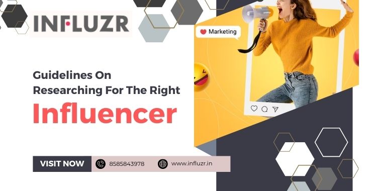 Guidelines On Researching For The Right Influencer