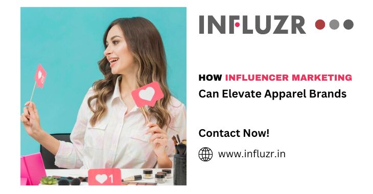 How Influencer Marketing Can Elevate Apparel Brands