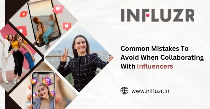 Common Mistakes To Avoid When Collaborating With Influencers